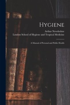 Hygiene: a Manual of Personal and Public Health - Newsholme, Arthur