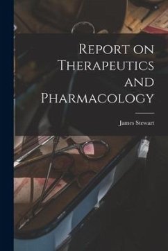 Report on Therapeutics and Pharmacology [microform] - Stewart, James