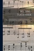 We Sing Together: Our Franciscan Song Book / Compiled by an Inter-provioncial Committee Under the Chairmanship of Sister M. Brendan of H