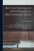 Key to Chisholm's Mathematical Mechanical Scale [microform]: an Instrument for Solving All Problems in Arithemetic, Geometry, and Trigonometry, Right-