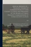 Annual Message of ... President, Board of Commissioners of Cook County, Illinois and President of the Board of Forest Preserve Commissioners of Cook C