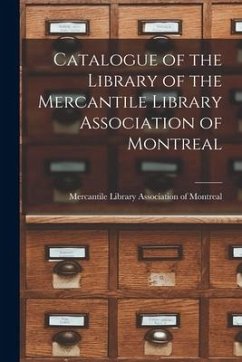 Catalogue of the Library of the Mercantile Library Association of Montreal [microform]