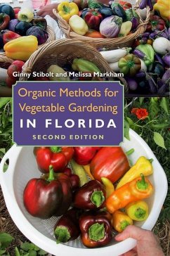 Organic Methods for Vegetable Gardening in Florida - Stibolt, Ginny; Markham, Melissa