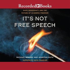 It's Not Free Speech: Race, Democracy, and the Future of Academic Freedom - Ruth, Jennifer; Berube, Michael