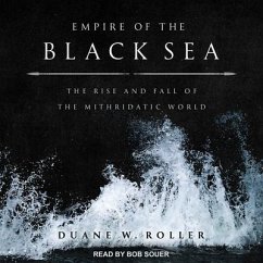Empire of the Black Sea: The Rise and Fall of the Mithridatic World - Roller, Duane W.