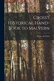 Cross's Historical Hand-book to Malvern