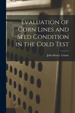 Evaluation of Corn Lines and Seed Condition in the Cold Test - Curme, John Henry