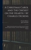 A Christmas Carol and The Cricket on the Hearth / by Charles Dickens; Edited With an Introduction and Notes for the Common School by James M. Sawin; With the Collaboration of Ida M. Thomas