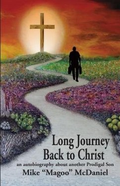 Long Journey Back to Christ: an autobiography about another Prodigal Son - McDaniel, Mike Magoo