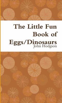 The Little Fun Book of Eggs/Dinosaurs - Hodgson, John