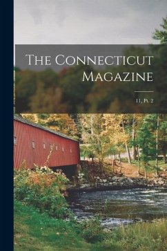 The Connecticut Magazine; 11, pt. 2 - Anonymous