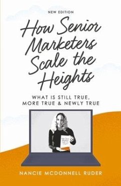 How Senior Marketers Scale the Heights: What Is Still True, More True, & Newly True - McDonnell Ruder, Nancie