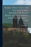 Rural Directory for the Electoral District of Peace River, Alta.- Canada. Post Office Dept. - 1937