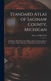 Standard Atlas of Saginaw County, Michigan: Including a Plat Book of the Villages, Cities and Townships of the County: Map of the State, United States