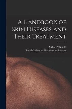 A Handbook of Skin Diseases and Their Treatment - Whitfield, Arthur