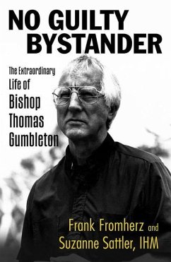 No Guilty Bystander: The Extraordinary Life of Bishop Thomas Gumbleton - Fromherz, Frank; Sattler, Suzanne