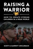 Raising a Warrior: How to Create Strong Children in a Weak World