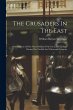 The Crusaders In The East: A Brief... - Bild 1