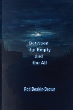 Between the Empty and the All - Deakin-Drown, Rod