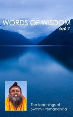 Words of Wisdom book 7: The teachings of Swami Premananda - Premananda, Swami