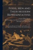 Fossil Men and Their Modern Representatives: an Attempt to Illustrate the Characters and Condition of Pre-historic Men in Europe, by Those of the Amer