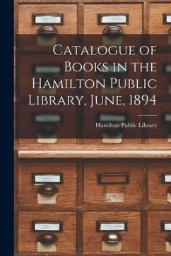 Catalogue of Books in the Hamilton Public Library, June, 1894 [microform]