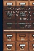 Catalogue of the University of New Brunswick Library [microform]