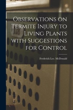 Observations on Termite Injury to Living Plants With Suggestions for Control - McDonald, Frederick Lee