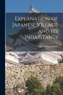 Explanation of Japanese Village and Its Inhabitants - Mighels, Ella Sterling