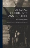 Abraham Lincoln and Ann Rutledge; an Old Salem Romance [by] Percival Graham Rennick