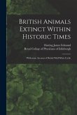 British Animals Extinct Within Historic Times: With Some Account of British Wild White Cattle