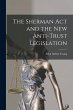 The Sherman Act and the New Anti-trust... - Bild 1