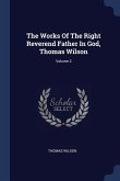 The Works Of The Right Reverend Father In God, Thomas Wilson; Volume 2