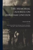 The Memorial Address on Abraham Lincoln: Delivered at the Hall of the Mechanics' Institute, Saint John, N.B., June 1, 1865, at the Invitation of the C