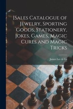 [Sales Catalogue of Jewelry, Sporting Goods, Stationery, Jokes, Games, Magic Cures and Magic Tricks [microform]