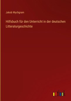 Hilfsbuch für den Unterricht in der deutschen Litteraturgeschichte