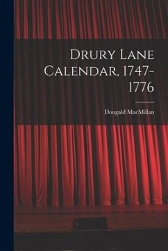 Drury Lane Calendar, 1747-1776 - MacMillan, Dougald