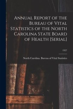 Annual Report of the Bureau of Vital Statistics of the North Carolina State Board of Health [serial]; 1927