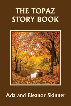 The Topaz Story Book (Yesterday's Classics) - Skinner, Ada M.; Skinner, Eleanor L.