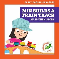 Min Builds a Train Track: An If-Then Story - Everett, Elizabeth