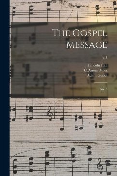 The Gospel Message: No. 3; c.1 - Geibel, Adam