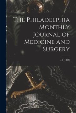 The Philadelphia Monthly Journal of Medicine and Surgery; v.2 (1828) - Anonymous