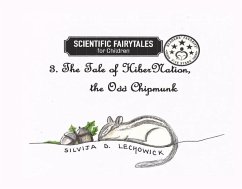 3. the Tale of Hibernation, the Odd Chipmunk: Volume 3 - Lechowick, Silvija