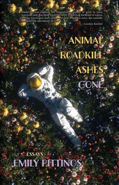 Animal, Roadkill, Ashes, Gone - Pittinos, Emily