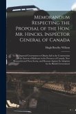 Memorandum Respecting the Proposal of the Hon. Mr. Hincks, Inspector General of Canada [microform]: to the Imperial Government to Obtain Aid in the Co