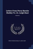 Letters From Percy Bysshe Shelley To J.h. Leigh Hunt; Volume 2