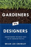 Gardeners vs. Designers: Understanding the Great Fault Line in Canadian Politics