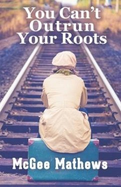 You Can't Outrun Your Roots - Mathews, McGee