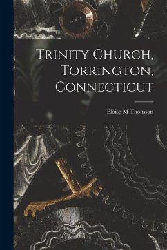 Trinity Church, Torrington, Connecticut - Thomson, Eloise M.