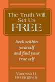 The Truth Will Set Us Free: Seek within yourself and find your true self
